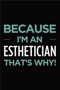 Because I'm an esthetician that's why