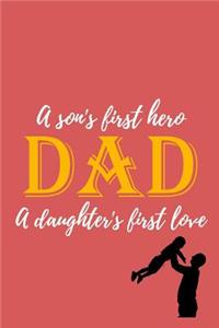 A Son's First Hero Dad A daughter's First Love