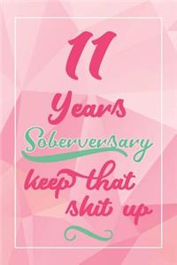 11 Years Soberversary Keep That Shit Up