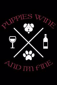 Puppies Wine And I'M Fine