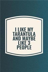 I Like My Tarantula & Like 3 People