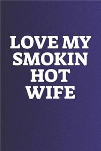 Love My Smokin Hot Wife