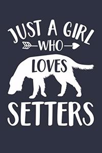 Just A Girl Who Loves Setters Notebook - Gift for Setter Lovers and Dog Owners - Setter Journal
