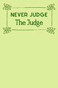 Never judge the Judge