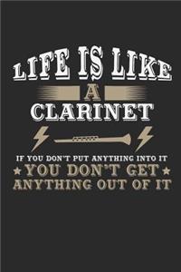 Life Is Like a Clarinet If You Don't Put Anything Into It You Don't Get Anything Out Of It