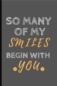 So Many Of My Smiles Begin With You