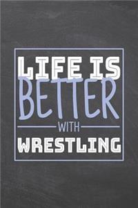 Life is Better with Wrestling