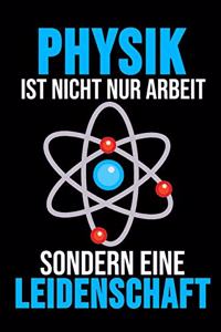 Physik Ist Nicht Nur Arbeit Sondern Leidenschaft