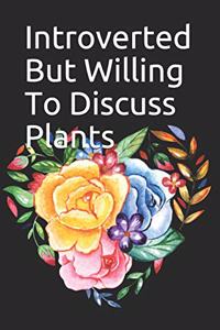 Introverted But Willing To Discuss Plants