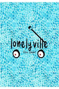 Lonelyville Fire Island