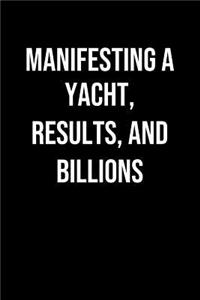 Manifesting A Yacht Results And Billions