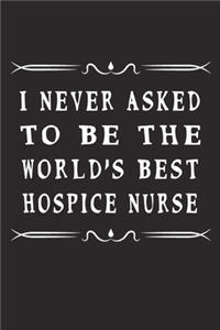 I Never Asked To Be The World's Best Hospice Nurse