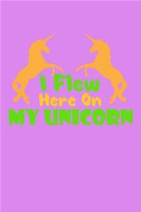 I Flew Here On My Unicorn