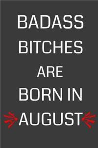Badass Bitches Are Born in August