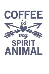 Coffee Is My Spirit Animal