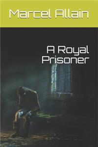 A Royal Prisoner