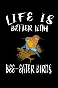 Life Is Better With Bee-Eater Birds
