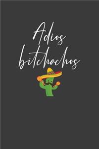 Adios Bitchachos