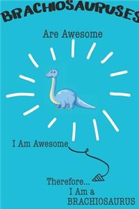 Brachiosauruses Are Awesome I Am Awesome Therefore I Am a Brachiosaurus