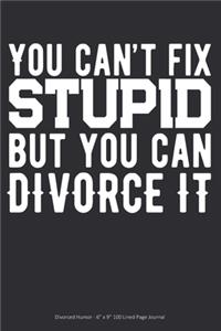You Can't Fix Stupid But You Can Divorce It
