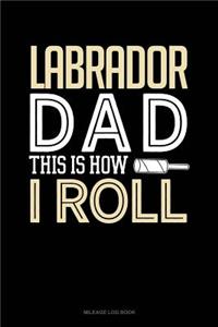 Labrador Dad This Is How I Roll