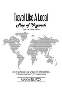 Travel Like a Local - Map of Urganch (Black and White Edition)