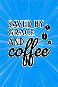Saved by Grace and Coffee