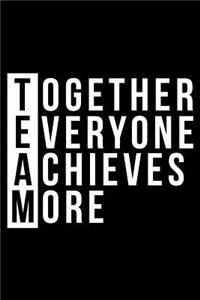 Team Together Everyone Achieves More