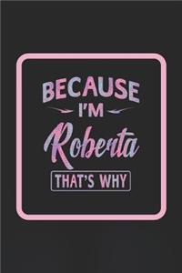 Because I'm Roberta That's Why
