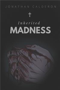 Inherited Madness