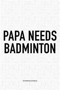 Papa Needs Badminton