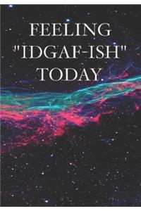 Feeling IDGAF-ish Today