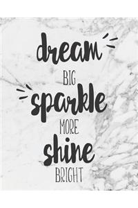 Dream Big Sparkle More Shine Bright