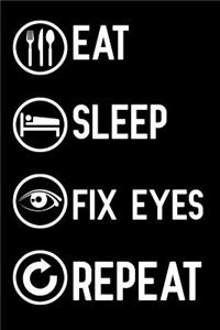 Eat Sleep Fix Eyes Repeat