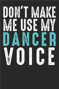 Don´t Make Me Use My Dancer Voice