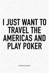 I Just Want To Travel The Americas And Play Poker