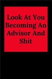 Look At You Becoming An Advisor And Shit