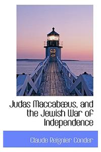 Judas Maccab Us, and the Jewish War of Independence