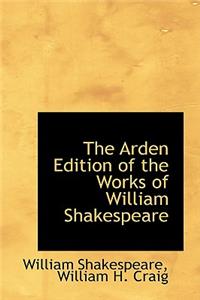 The Arden Edition of the Works of William Shakespeare