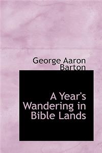 A Year's Wandering in Bible Lands