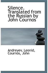 Silence. Translated from the Russian by John Cournos