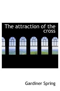 The Attraction of the Cross