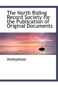 The North Riding Record Society for the Publication of Original Documents