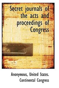 Secret Journals of the Acts and Proceedings of Congress