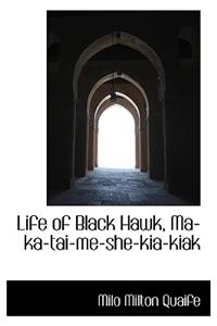 Life of Black Hawk, Ma-Ka-Tai-Me-She-Kia-Kiak