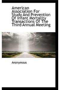 American Association for Study and Prevention of Infant Mortality Transactions of the Third Annual M