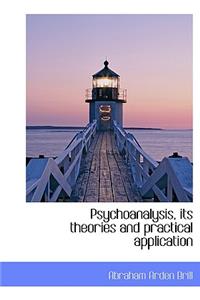 Psychoanalysis, Its Theories and Practical Application
