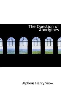 The Question of Aborigines