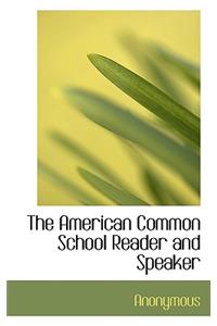 The American Common School Reader and Speaker