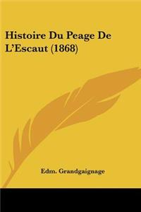 Histoire Du Peage De L'Escaut (1868)